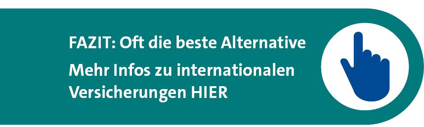 Fazit: Oft die beste Alternative Mehr Infos zu internationalen Versicherungen hie