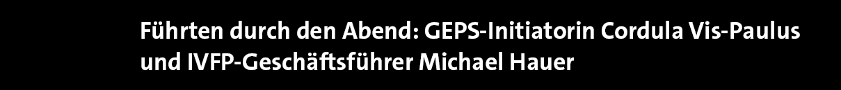 F hrten durch den Abend: GEPS Initiatorin Cordula Vis Paulus und IVFP Gesch ftsf hrer Michael Haue