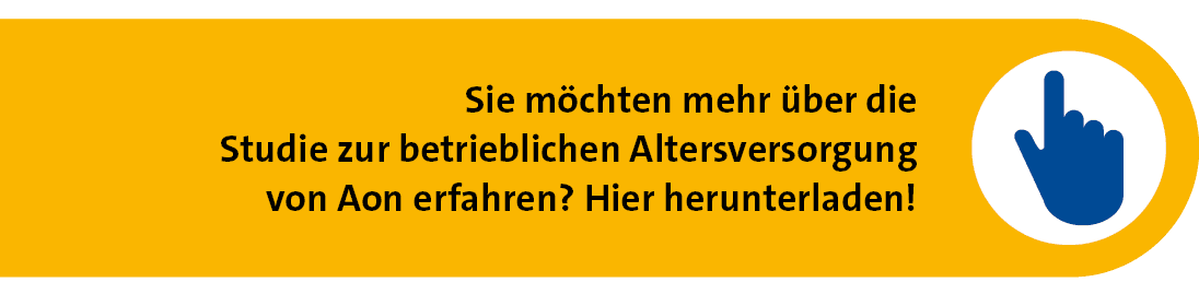 Sie m chten mehr ber die Studie zur betrieblichen Altersversorgung von Aon erfahren? Hier herunterladen