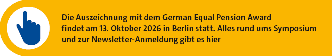 Die Auszeichnung mit dem German Equal Pension Award findet am 13. Oktober 2026 in Berlin statt. Alles rund ums Sympos...