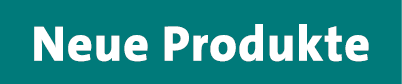 Neue Produkte 