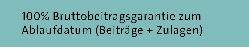 100% Bruttobeitragsgarantie zum Ablaufdatum (Beitr ge + Zulagen